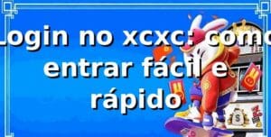 Login no xcxc: como entrar fácil e rápido 🔥